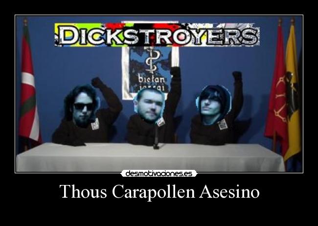 carteles clanhoygan thous carapollen asesino dickstroyers paredon desmotivaciones