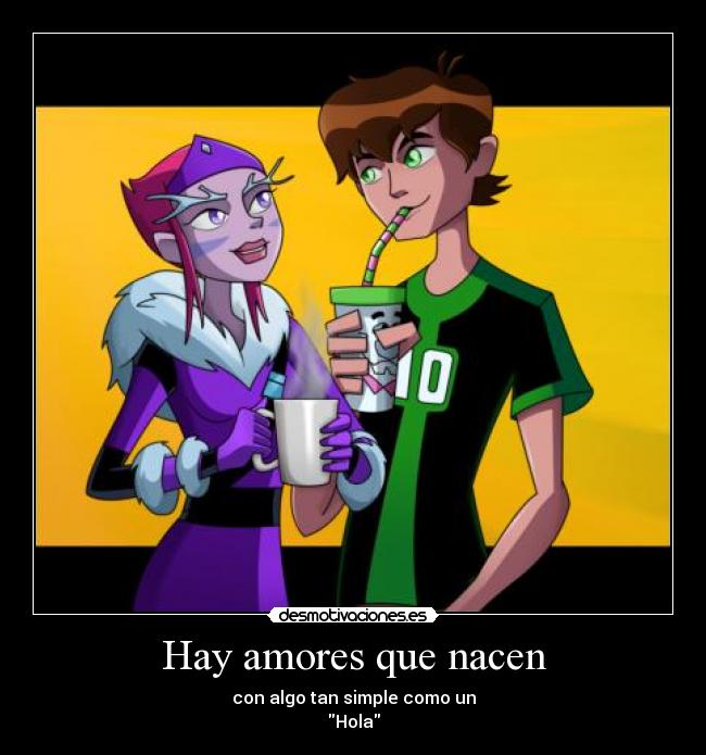 Hay amores que nacen - con algo tan simple como un
Hola