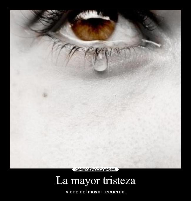 La mayor tristeza -