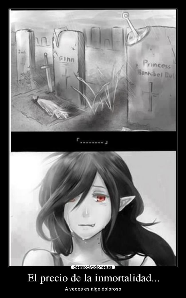 El precio de la inmortalidad... -