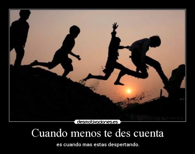Cuando menos te des cuenta -