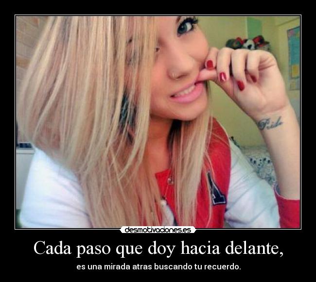 Cada paso que doy hacia delante, -