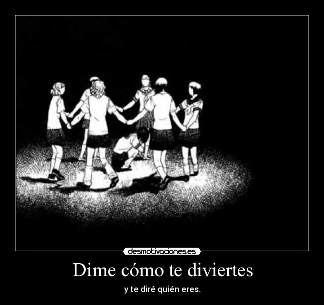 Dime cómo te diviertes -