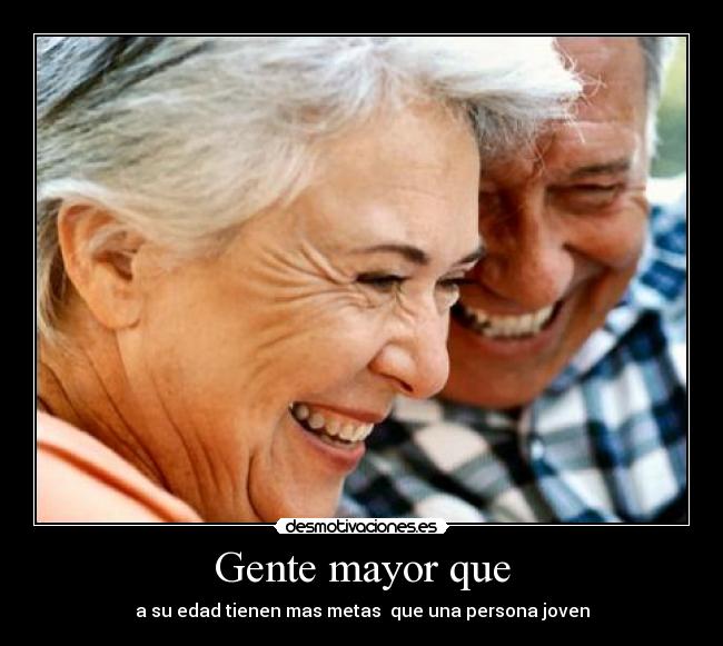 Gente mayor que -