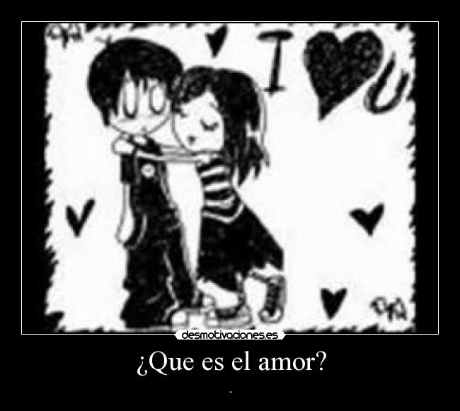 ¿Que es el amor? - .