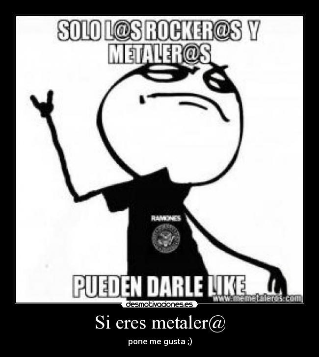 Si eres metaler@ - pone me gusta ;)