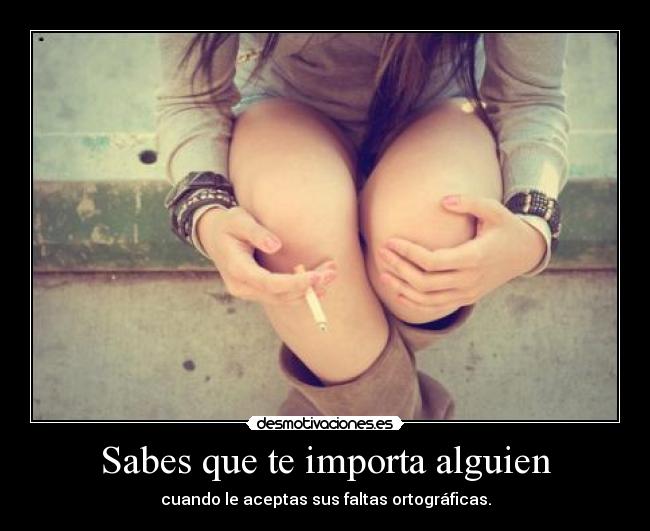 Sabes que te importa alguien -