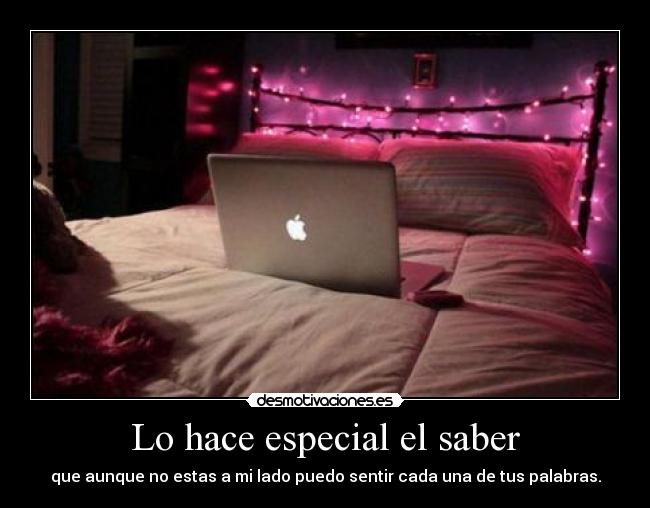 Lo hace especial el saber -