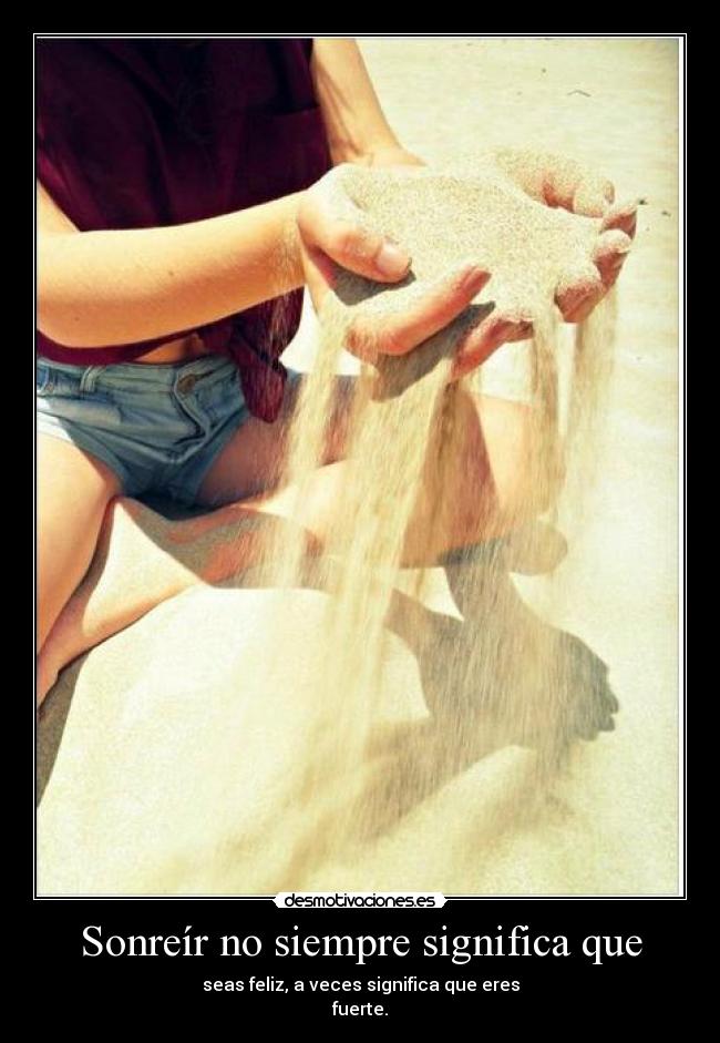 Sonreír no siempre significa que -