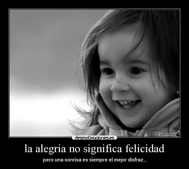 la alegria no significa felicidad - 