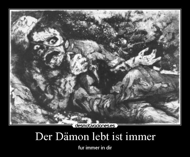 Der Dämon lebt ist immer - fur immer in dir