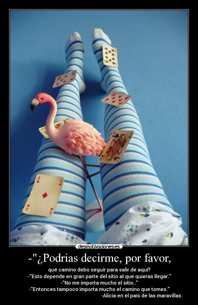 -¿Podrias decirme, por favor, -