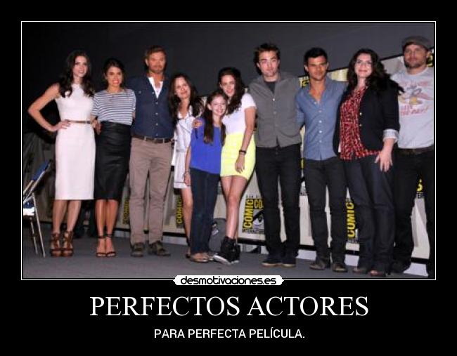 PERFECTOS ACTORES - PARA PERFECTA PELÍCULA.
