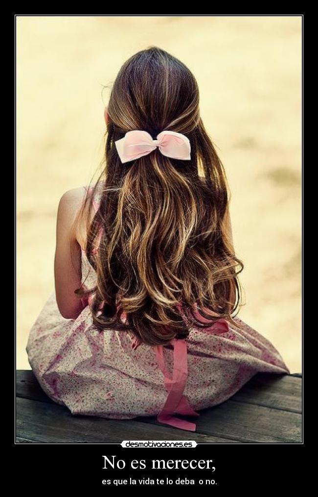 No es merecer, -