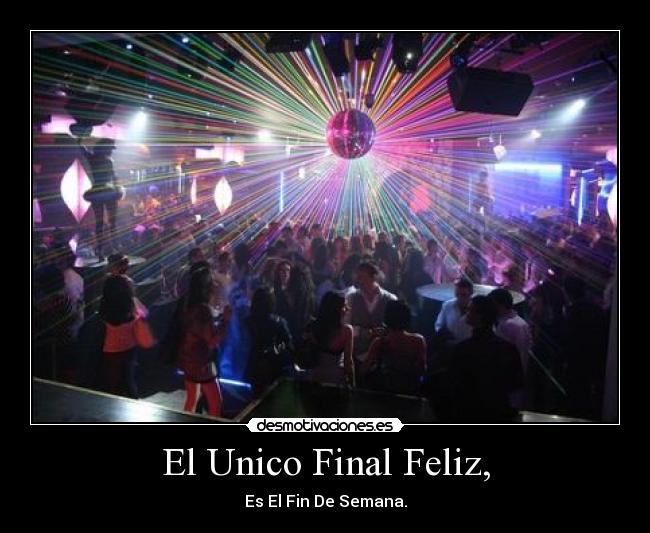 El Unico Final Feliz, - Es El Fin De Semana.