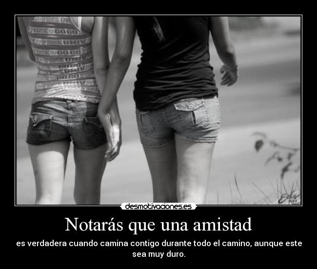 Notarás que una amistad -
