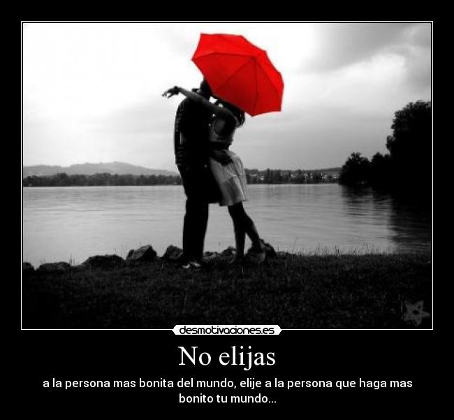 No elijas -