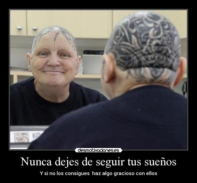Nunca dejes de seguir tus sueños -
