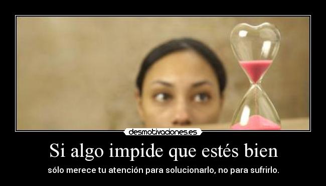 Si algo impide que estés bien -