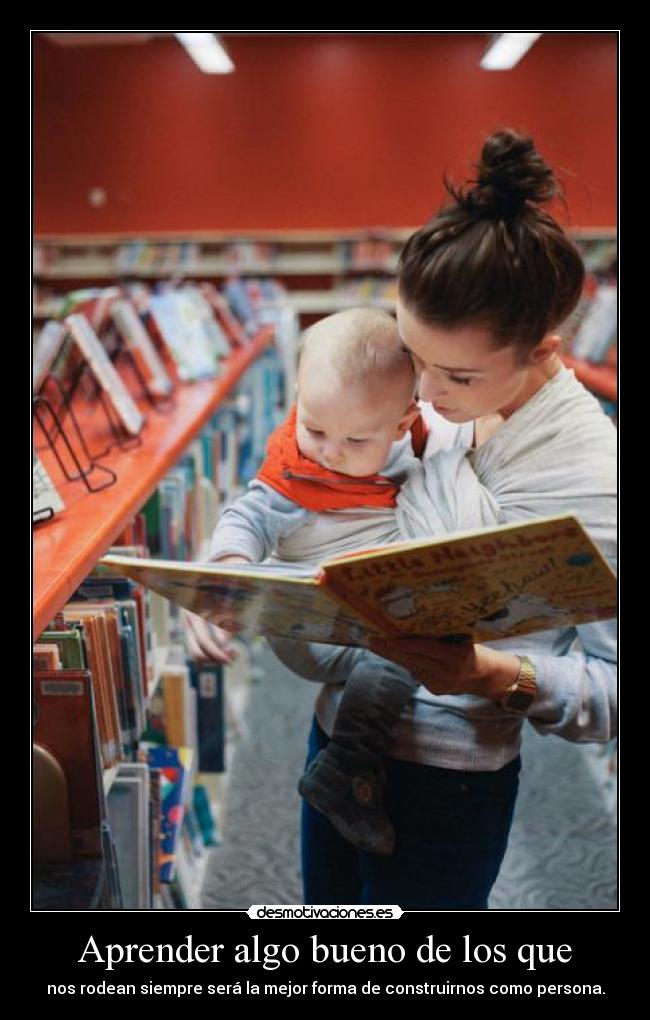 Aprender algo bueno de los que -