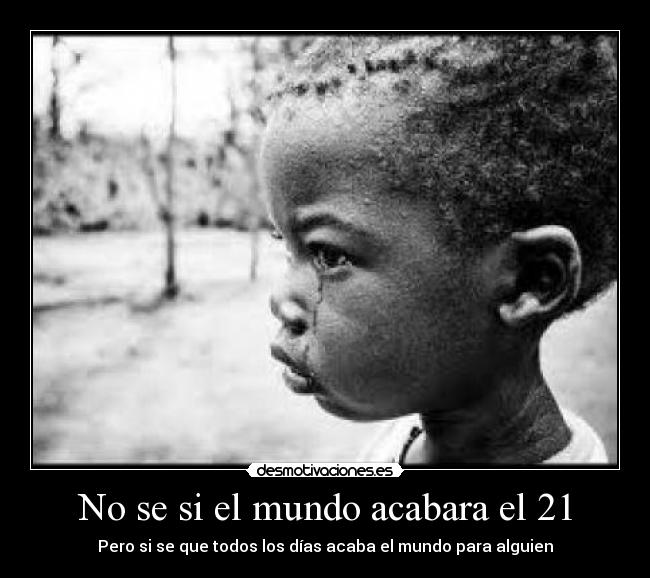 No se si el mundo acabara el 21 - 