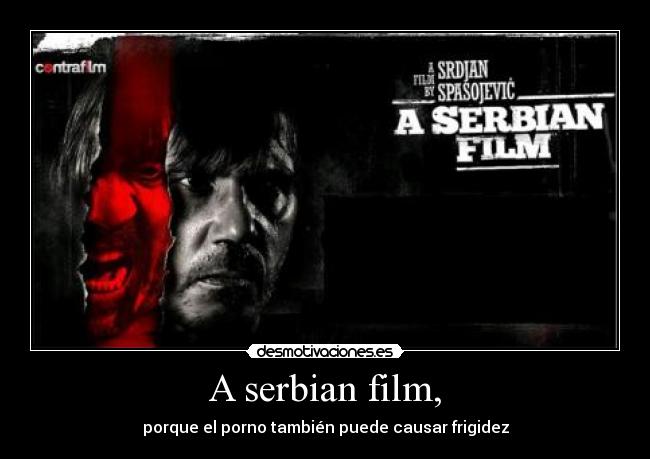 A serbian film, - porque el porno también puede causar frigidez