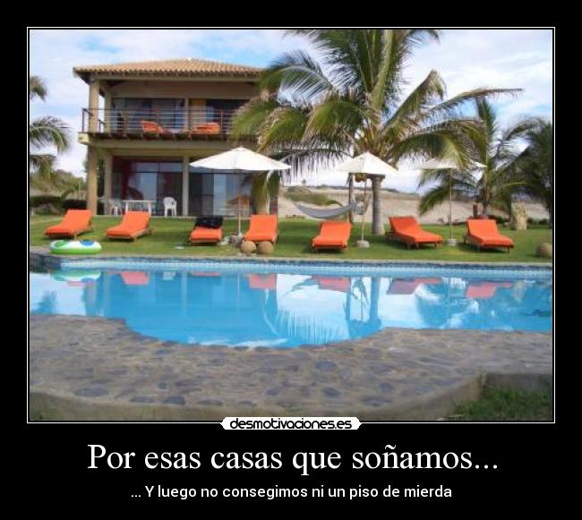 Por esas casas que soñamos... - 