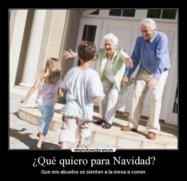 ¿Qué quiero para Navidad? - Que mis abuelos se sienten a la mesa a comer.