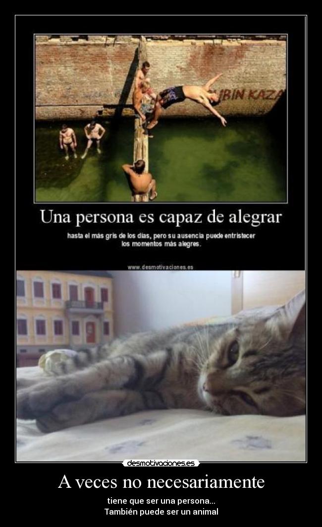 A veces no necesariamente - tiene que ser una persona...
También puede ser un animal