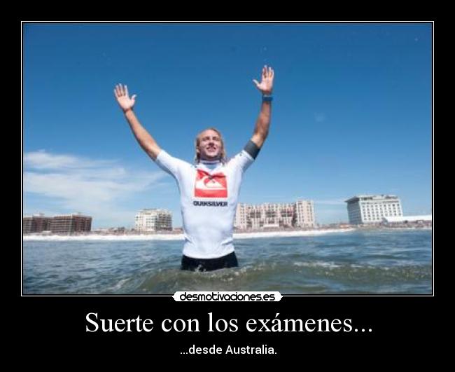 Suerte con los exámenes... - ...desde Australia.