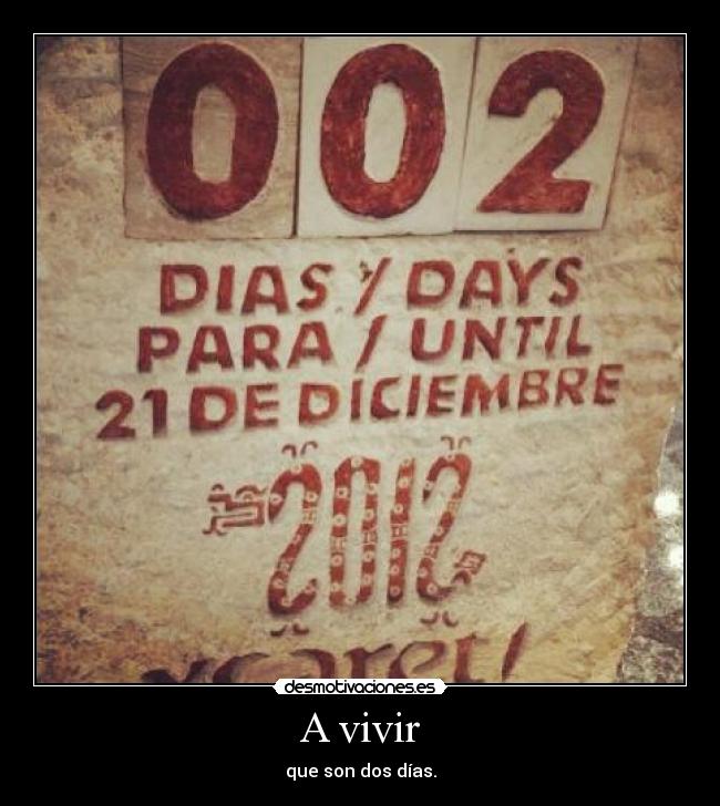 A vivir - que son dos días.