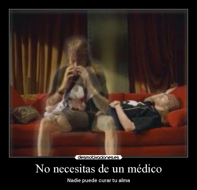 No necesitas de un médico - Nadie puede curar tu alma