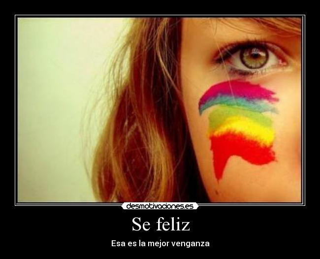Se feliz - Esa es la mejor venganza