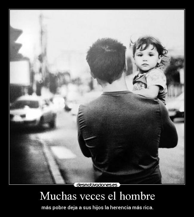 carteles hombre pobre hijos herencia onlyyourprincess desmotivaciones