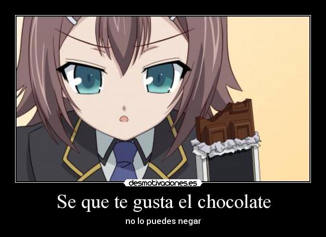 Se que te gusta el chocolate - no lo puedes negar