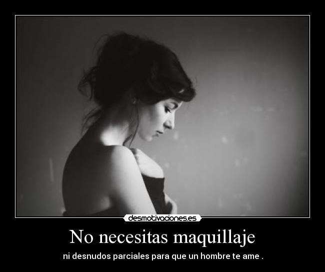 No necesitas maquillaje -