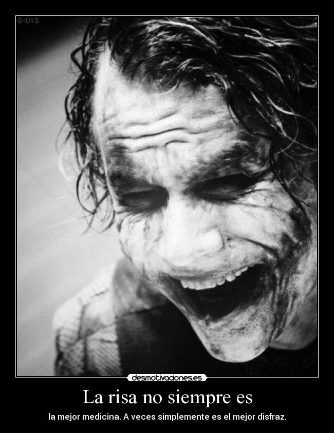La risa no siempre es - la mejor medicina. A veces simplemente es el mejor disfraz.