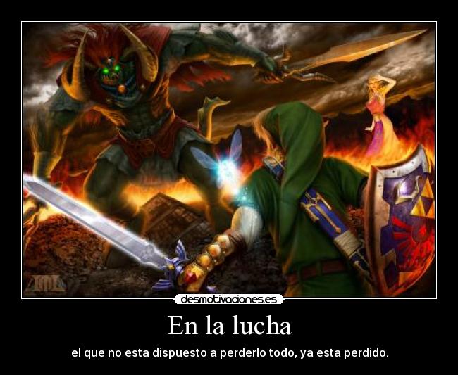 En la lucha - el que no esta dispuesto a perderlo todo, ya esta perdido.