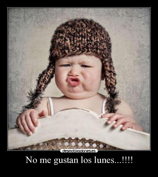 No me gustan los lunes...!!!! -
