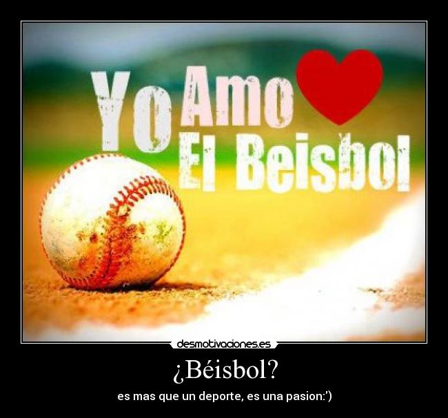 ¿Béisbol? - es mas que un deporte, es una pasion:)