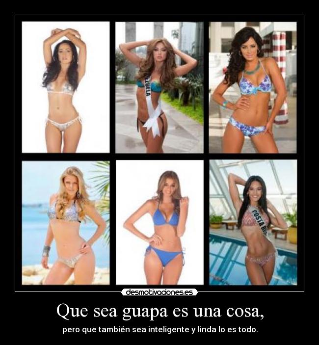 Que sea guapa es una cosa, - pero que también sea inteligente y linda lo es todo.