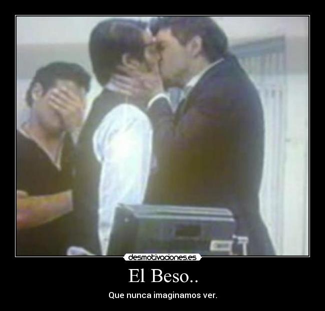 El Beso.. - Que nunca imaginamos ver.