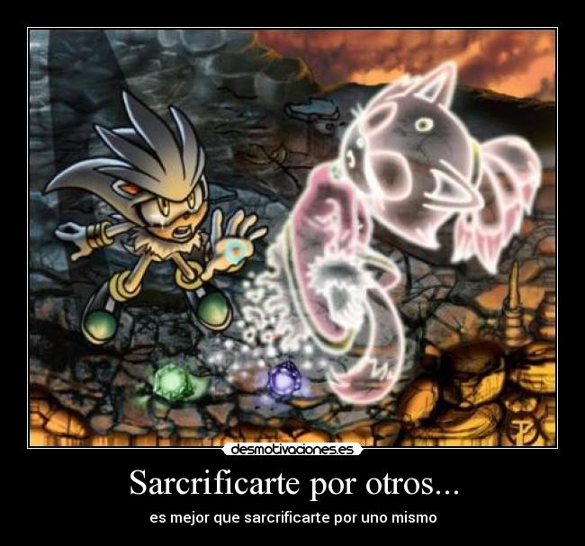 Sarcrificarte por otros... - es mejor que sarcrificarte por uno mismo