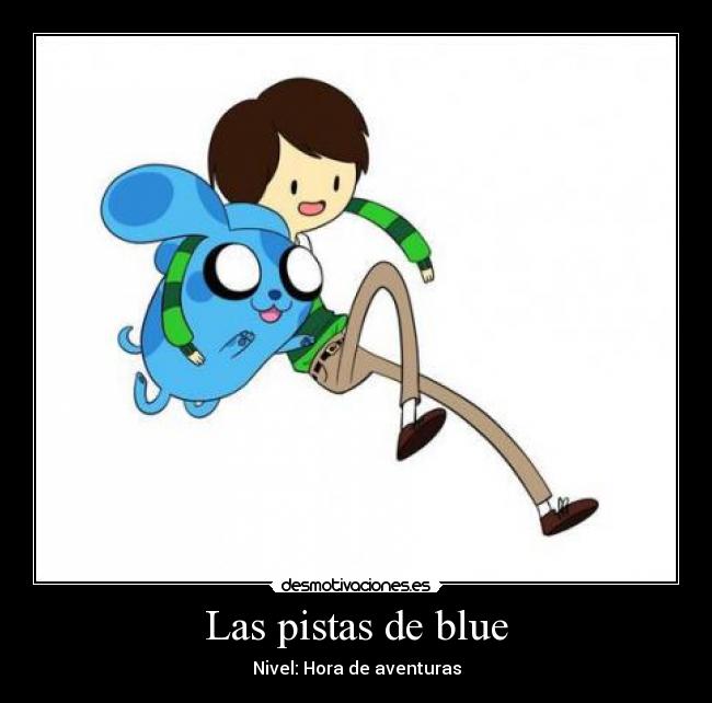 Las pistas de blue - Nivel: Hora de aventuras