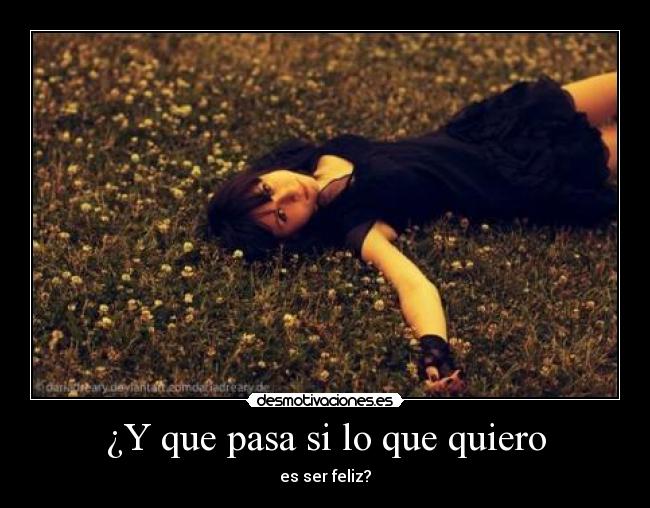 ¿Y que pasa si lo que quiero -