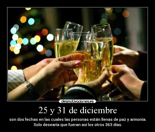 25 y 31 de diciembre -