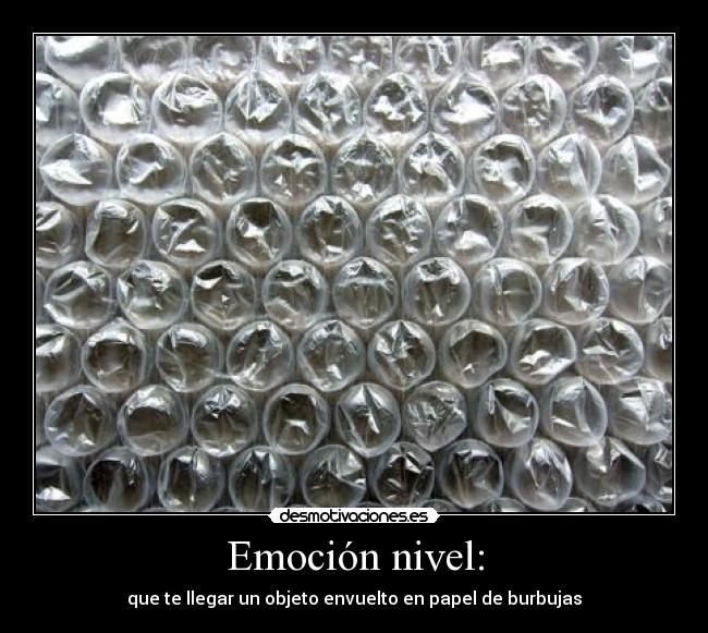 Emoción nivel: - que te llegar un objeto envuelto en papel de burbujas