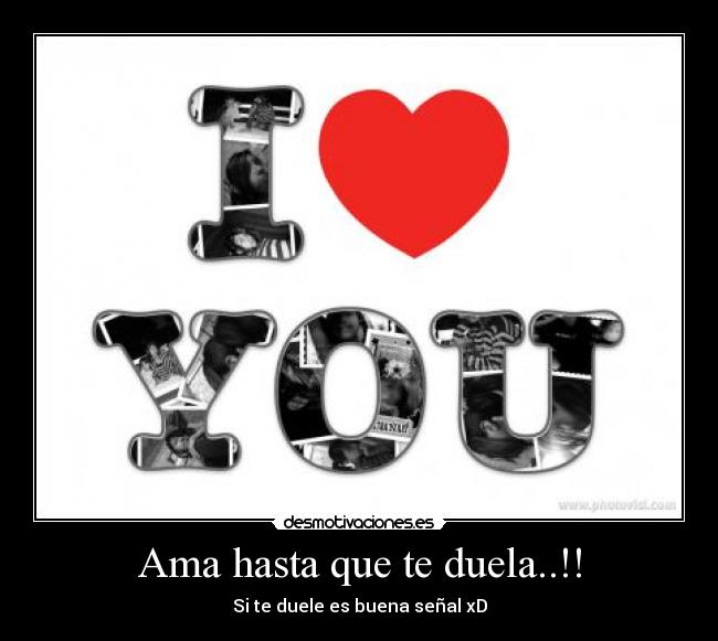 Ama hasta que te duela..!! - 