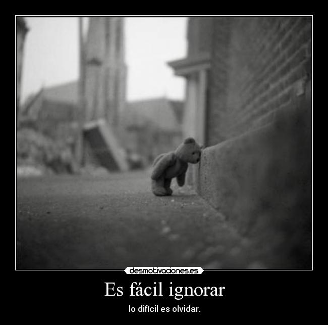 Es fácil ignorar -