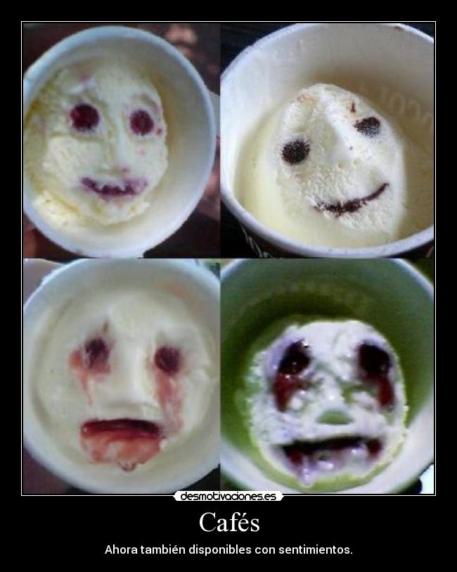 Cafés - Ahora también disponibles con sentimientos.